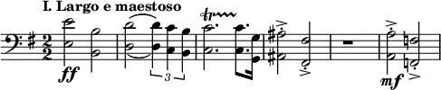 \relative c{
\tempo \markup "I. Largo e maestoso"
\set Staff.midiInstrument = #"french horn"
\clef bass
\key g \major
\numericTimeSignature \time 2/2
<e e'>2 \ff <b b'>2
\set doubleSlurs = ##t
<d d'>2( \tuplet 3/2 { <d d'>4 ) <c c'> <b b'> }
<c c'>2.\startTrillSpan <c c'>8.\stopTrillSpan <g g'>16
<ais ais'>2-.-> <fis fis'>-.->
r1
<a a'>2-.-> \mf <f f'>2-.->
}