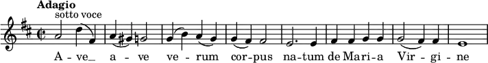 \relative c' { \set Staff.midiInstrument = #"choir aahs"
\key d \major
\time 2/2
\tempo "Adagio"
a'2 ^\markup {sotto voce} d4 (fis,) a (gis) g2 g4 (b) a (g) g4 (fis)fis2 e2. e4 fis4 fis g g g2 (fis4) fis e1}
\addlyrics { A -- ve __ a -- ve ve2 -- rum cor -- pus na -- tum de Ma -- ri -- a Vir -- gi -- ne }