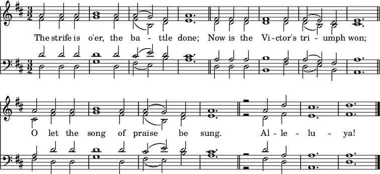 << <<
\new Staff { \clef treble \time 3/2 \key d \major \set Staff.midiInstrument = "church organ" \set Score.tempoHideNote = ##t \override Score.BarNumber #'transparent = ##t
\relative c''
<< { a2 a a | b1 a2 | a( g) fis | a1. \bar"||"
fis2 fis fis | fis1 fis2 | fis( e) d | e1. \bar"||" \break
a2 a a | b1 a2 | a( g) fis | a1. \bar"||"
r2 a2 d | cis1. | d1. \bar"|." } \\
{ fis,2 fis fis | g1 fis2 | fis( b,) d | e1. |
d2 d d | d1 d2 | d( b) b | cis1. |
cis2 fis fis | g1 fis2 | fis( b,) d | e1. |
r2 d2 fis | e1. | fis1. } >>
}
\new Lyrics \lyricmode {
The2 strife is o'er,1 the2 ba1 -- ttle2 done;1.
Now2 is the Vi1 -- ctor's2 tri1 -- umph2 won;1.
O2 let the song1 of2 praise1 be2 sung.1.
""2 Al2 -- le -- lu1. -- ya!
}
\new Staff { \clef bass \key d \major \set Staff.midiInstrument = "church organ"
\relative c'
<< { d2 d d | d1 d2 | cis( e) d | cis1. |
a2 a a | b1 a2 | a( g) fis | a1. |
a2 d d | d1 d2 | cis( e) d | cis1. |
r2 d2 a | a1. | a1. } \\
{ d,2 d d | g1 d2 | fis( e) b' | a1. |
d,2 d d | b1 fis'2 | d( e) b | a1. |
fis'2 d d | g1 d2 | fis( e) b' | a1. |
r2 fis2 d | a1. | d1. } >>
}
>> >>
\layout { indent = #0 }
\midi { \tempo 2 = 116 }