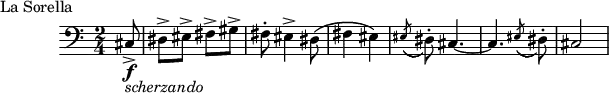 \header {
piece = "La Sorella"
tagline = ""
}
\score {
\layout { }
\new staff {
\time 2/4
\clef bass
{ \partial 8 cis8->\f-\markup { \italic scherzando } |
dis-> eis-> fis-> gis-> |
fis-. eis4-> dis8\( | fis4 eis\) |
\acciaccatura eis8( dis-.) cis4. ~ cis
\acciaccatura eis8( dis-.) | cis2
}
}
\midi {
\tempo 4 = 120
}
}
