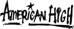 A transparent rectangle with the words "AMERICAN HIGH" in black and all caps. The text appears to be handwritten. The tittle of the first 'I' is a star; the first 'H' in "High" has arrows stemming from the top of the first vertical line and bottom of the second. The second 'I' has a swirl for a tittle. There is also a thick line underneath the words.