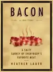 Book cover for Bacon: A Love Story. In the center is an illustration of a steam slab of bacon.