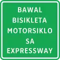 Bawal bisikleta motorsiklo sa expressway (No bicycles or motorcycles allowed in expressway)