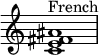 {
\override Score.TimeSignature #'stencil = ##f
\relative c' {
\clef treble \time 4/4
<c e fis ais>1^\markup { "French" }
} }