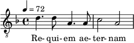  \relative c' { \clef "treble_8" \time 4/4 \key d \minor \tempo 4 = 72 d4. d8 a4. a8 | c2 a } \addlyrics { Re- qui- em ae- ter- nam } 